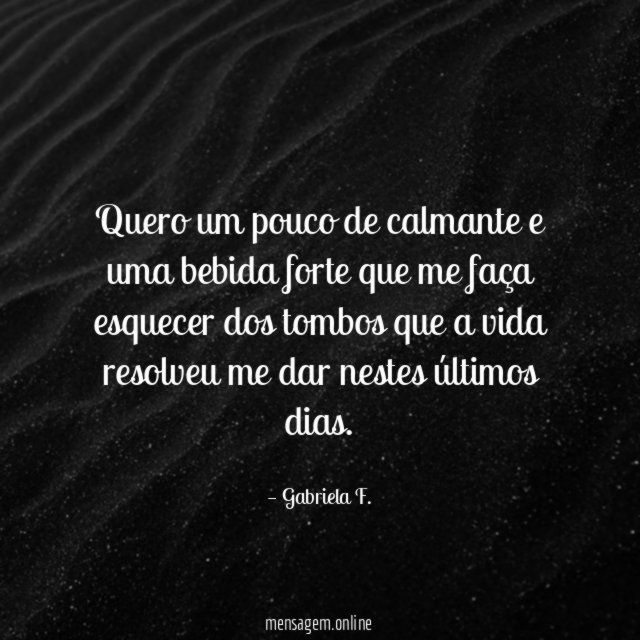 Quero um pouco de calmante e uma bebida