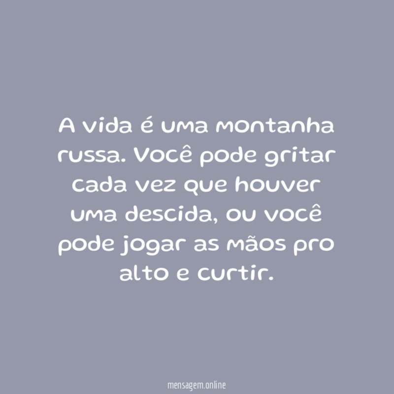 A vida é uma montanha russa