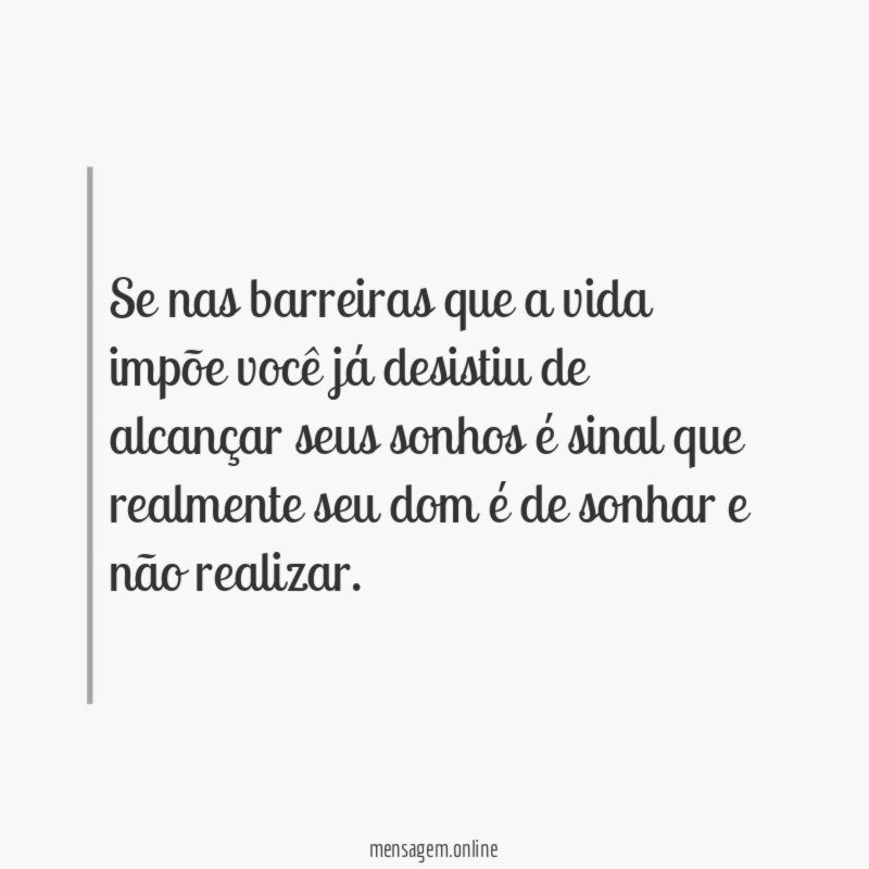 Se nas barreiras que a vida impõe você