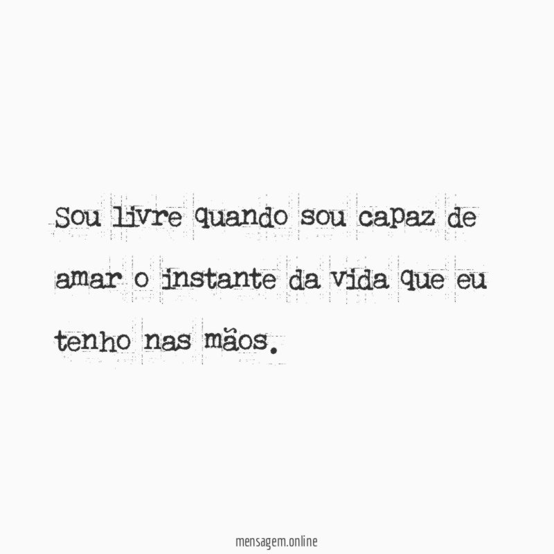 Sou livre quando sou capaz de amar