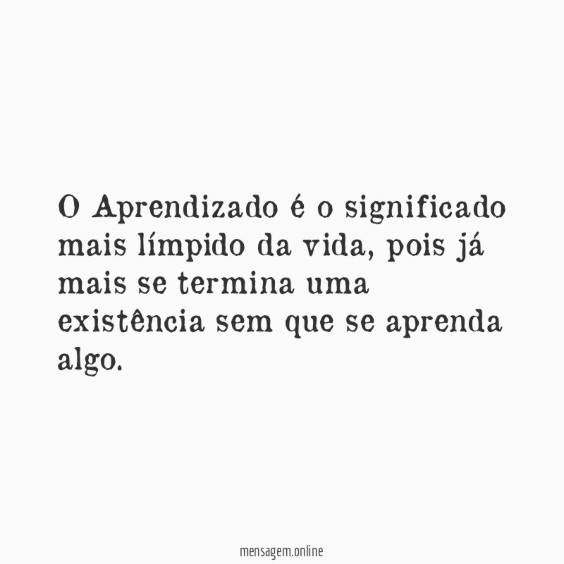 O Aprendizado é o significado mais límpido da vida