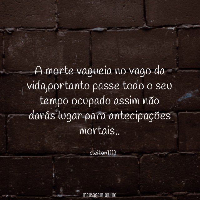 a morte vagueia no vago da vida