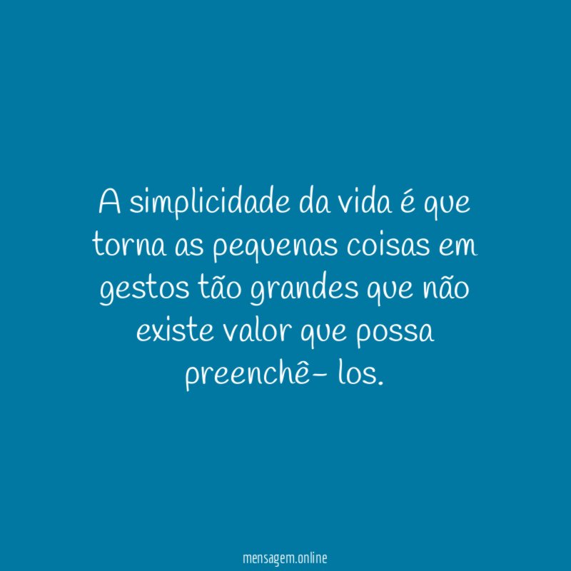 A simplicidade da vida é que torna as