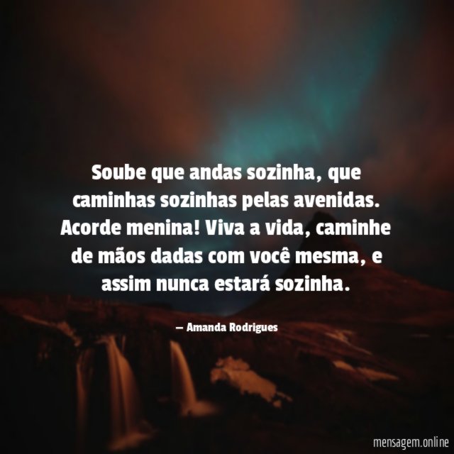 Soube que andas sozinha