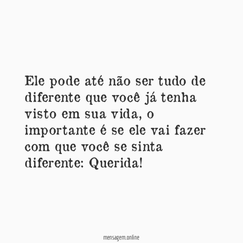 Ele pode até não ser tudo de diferente
