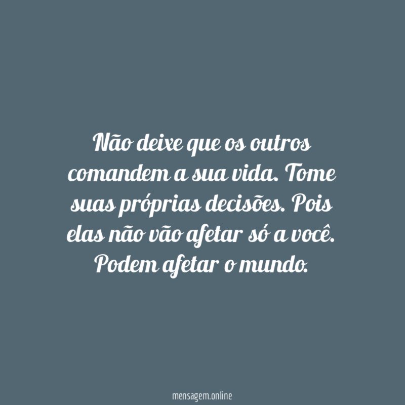 Não deixe que os outros comandem a sua vida