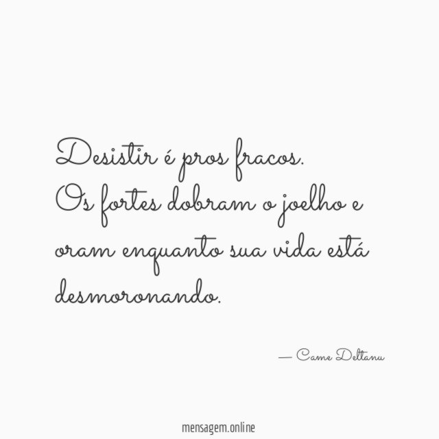 Desistir é pros fracos