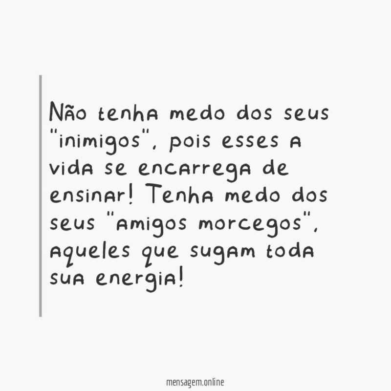 Não tenha medo dos seus "inimigos"