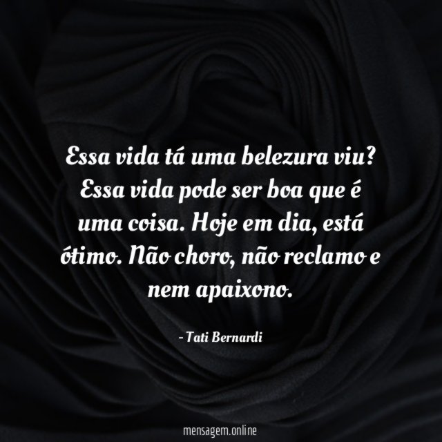 Essa vida tá uma belezura viu
