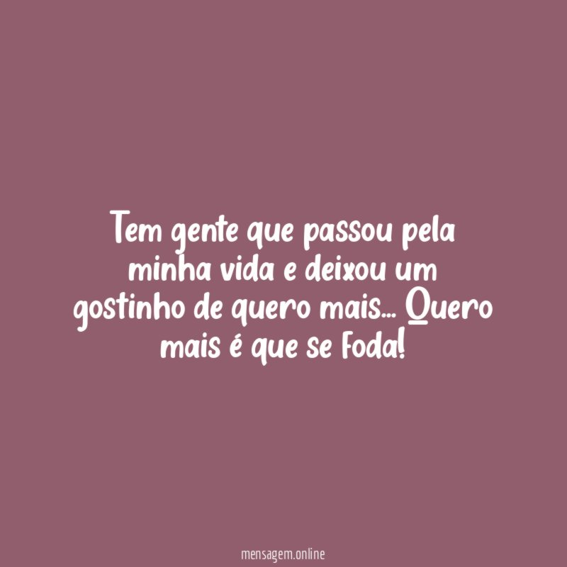 Tem gente que passou pela minha vida