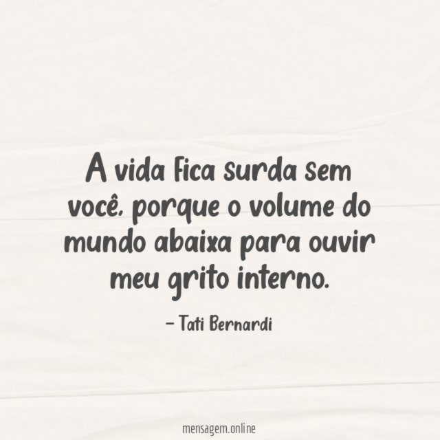 A vida fica surda sem você