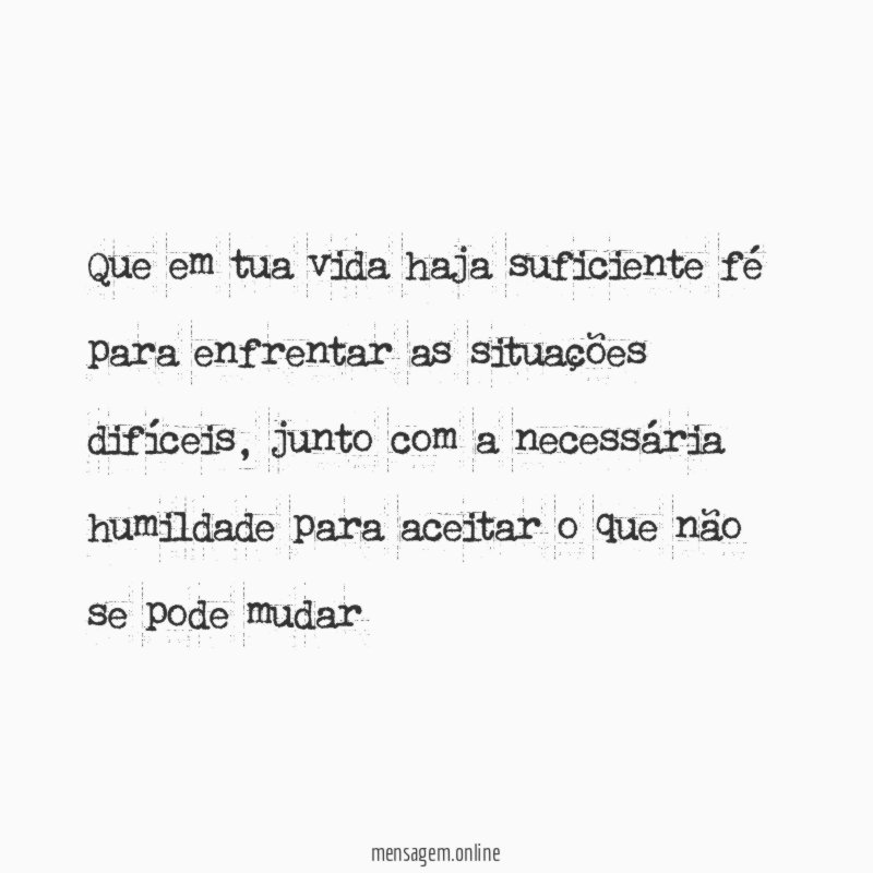 Que em tua vida haja suficiente fé para