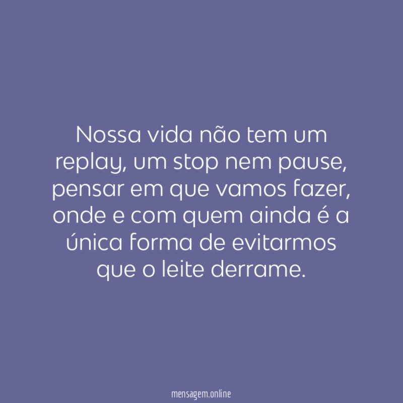 Nossa vida não tem um replay
