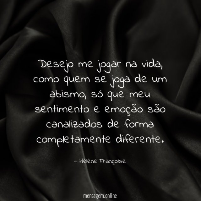 Desejo me jogar na vida