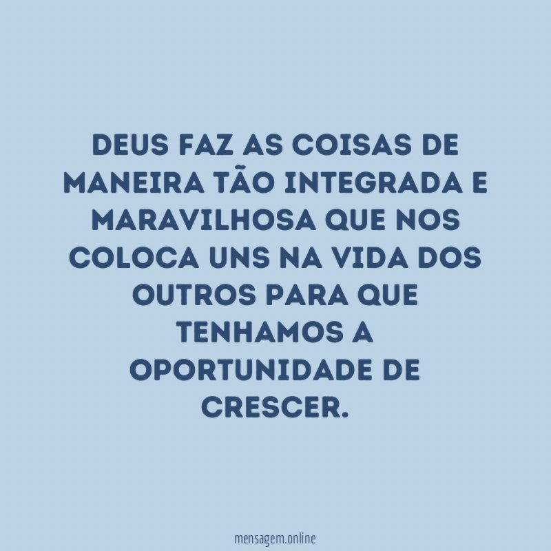 Deus faz as coisas de maneira tão integrada