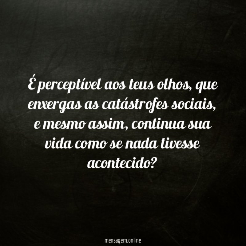 É perceptível aos teus olhos