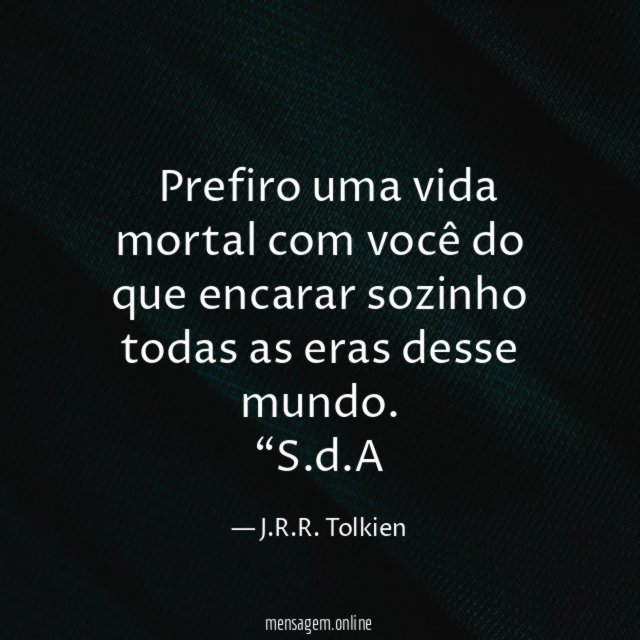 ’ Prefiro uma vida mortal com você do