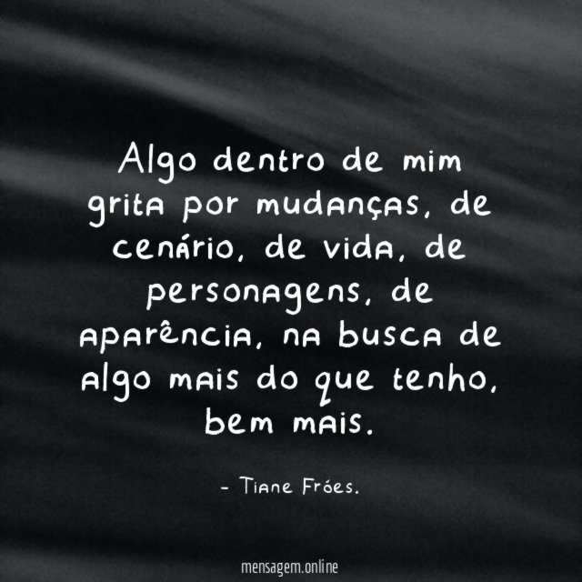 Algo dentro de mim grita por mudanças