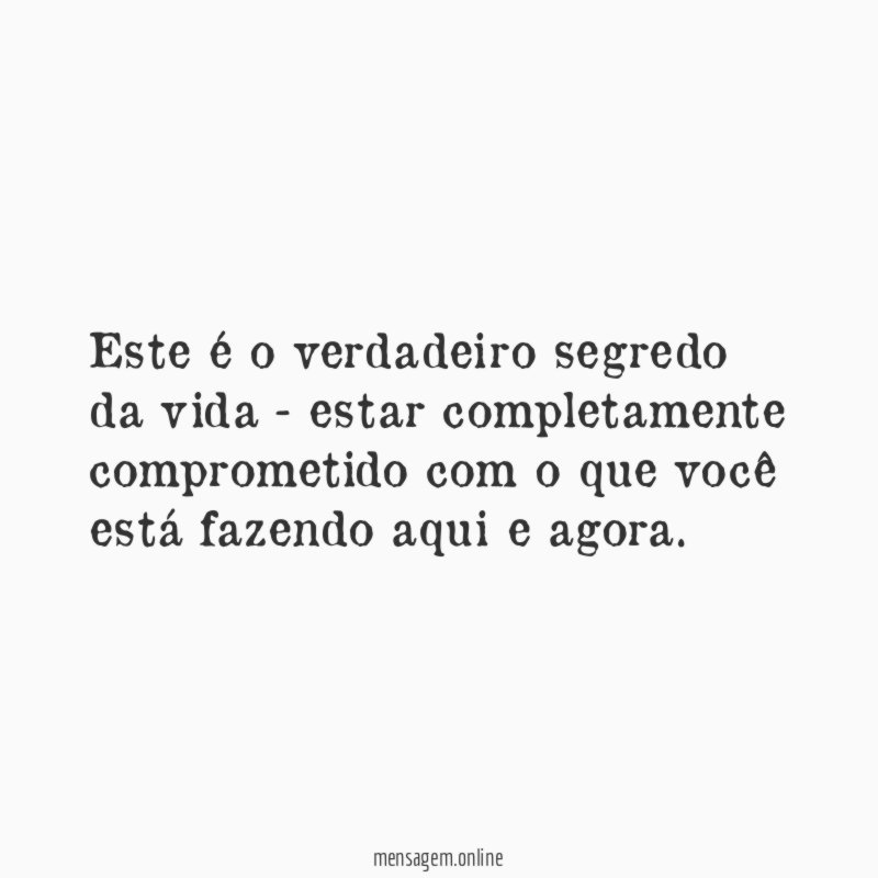 Este é o verdadeiro segredo da vida -