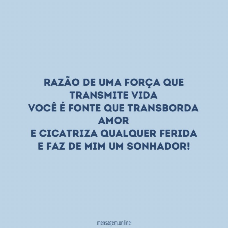 Razão de uma força que transmite vida você é