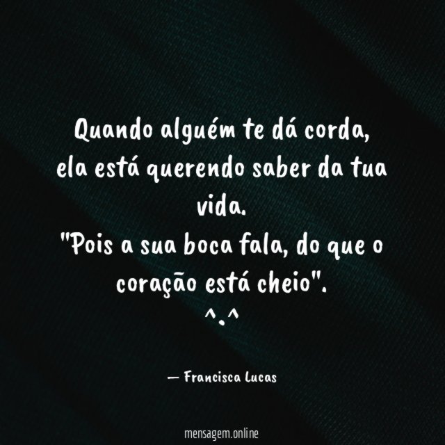 Quando alguém te dá corda