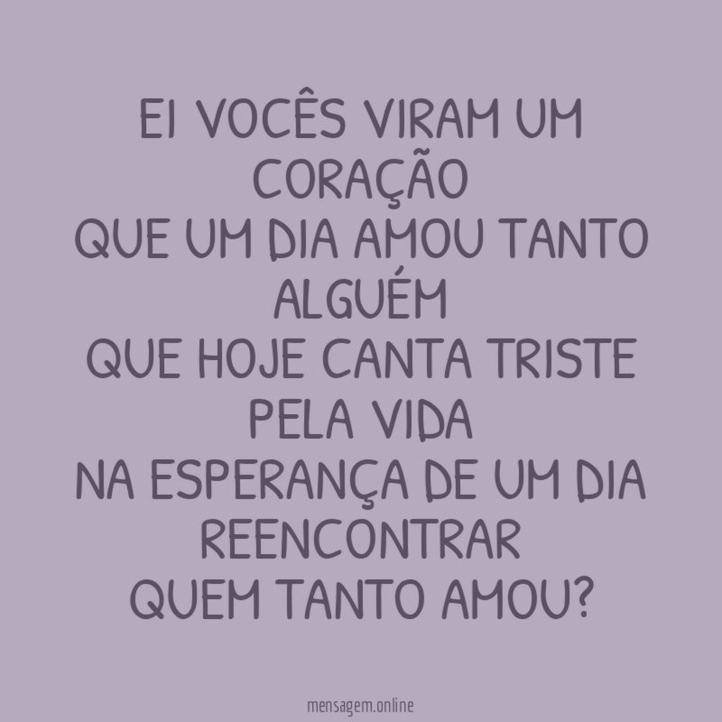 EI VOCÊS VIRAM UM CORAÇÃO QUE UM DIA AMOU