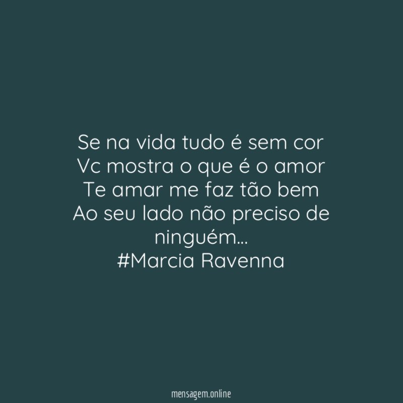Se na vida tudo é sem cor Vc mostra