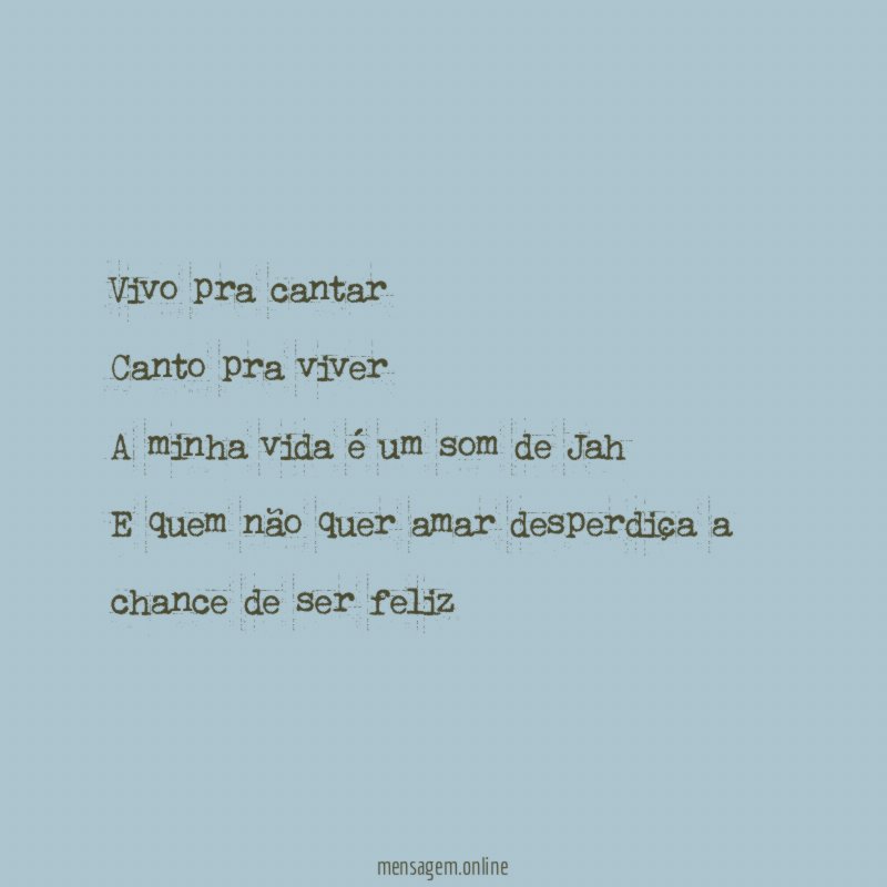 Vivo pra cantar Canto pra viver A minha vida é
