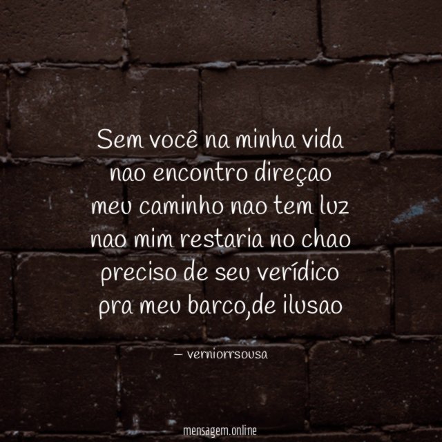 sem você na minha vida nao encontro direçao meu caminho