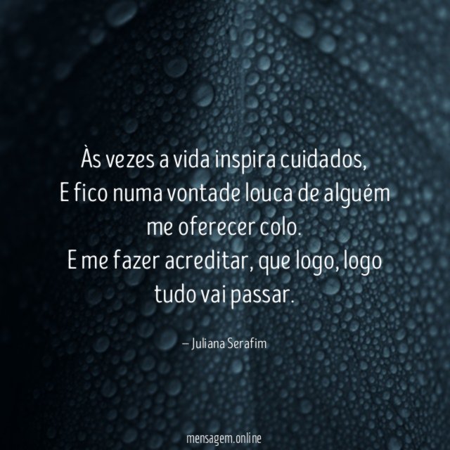 Às vezes a vida inspira cuidados