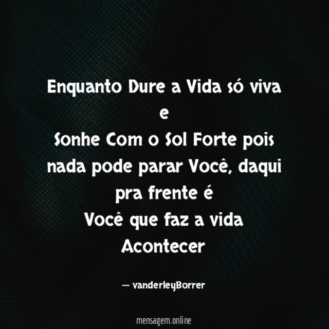Enquanto Dure a Vida só viva e Sonhe Com