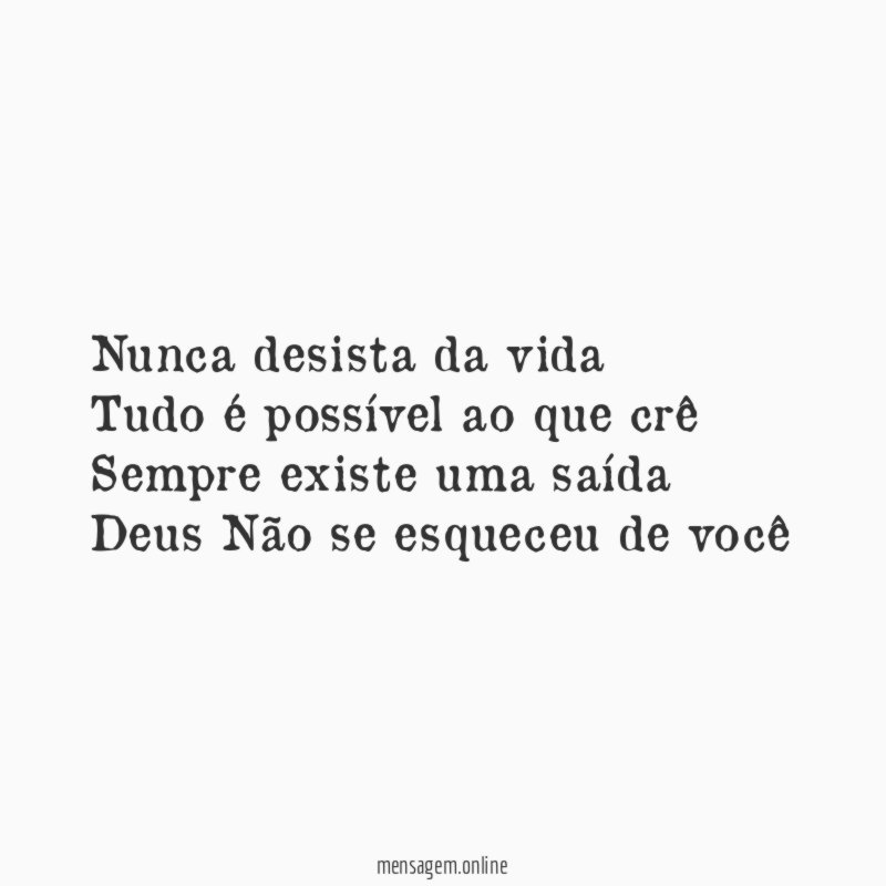 Nunca desista da vida Tudo é possível ao que
