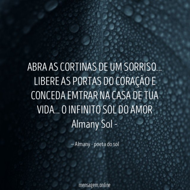 ABRA AS CORTINAS DE UM SORRISO… LIBERE AS PORTAS DO CORAÇÃO E CONCEDA EMTRAR NA CASA DE TUA VIDA… O INFINITO SOL DO AMOR