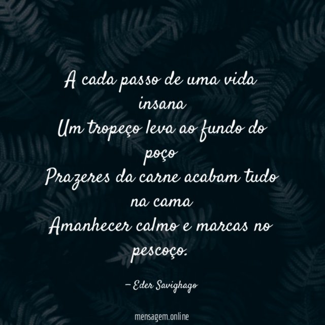 A cada passo de uma vida insana Um tropeço