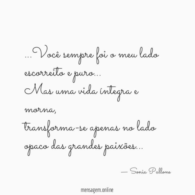 Você sempre foi o meu lado escorreito e puro