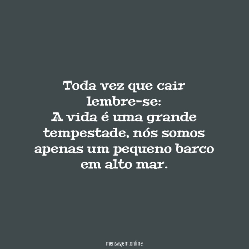 Toda vez que cair lembre-se: