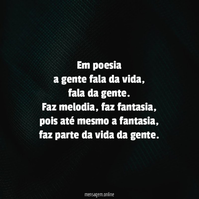 Em poesia a gente fala da vida