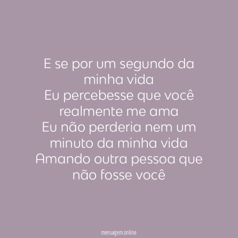 E se por um segundo da minha vida Eu