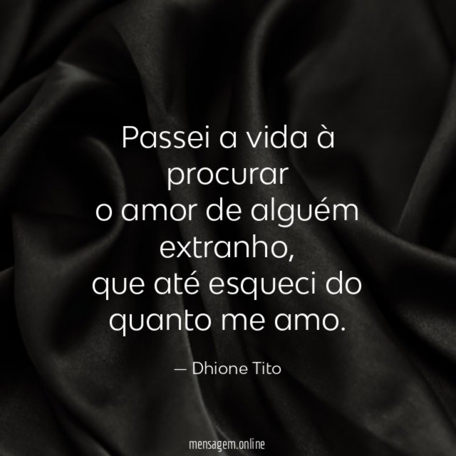 Passei a vida à procurar o amor de alguém extranho