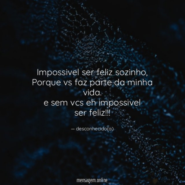 Impossivel ser feliz sozinho
