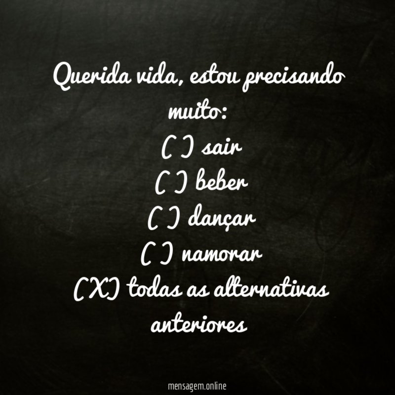 Querida vida, estou precisando muito: