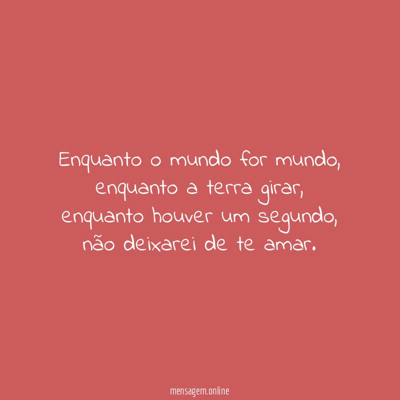 Enquanto o mundo for mundo