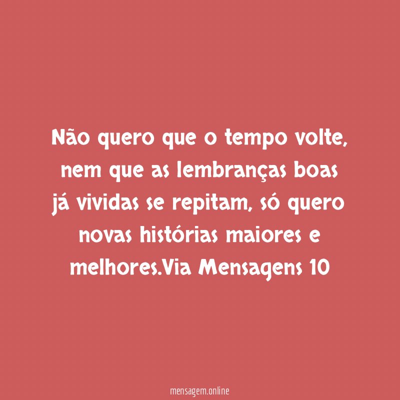 Não quero que o tempo volte