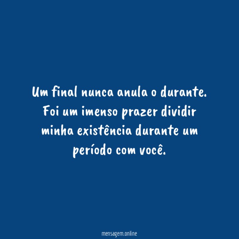 Um final nunca anula o durante