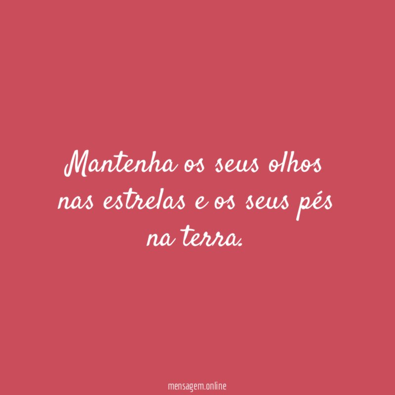 Mantenha os seus olhos nas estrelas e os