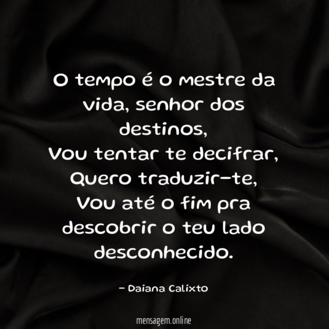 O tempo é o mestre da vida