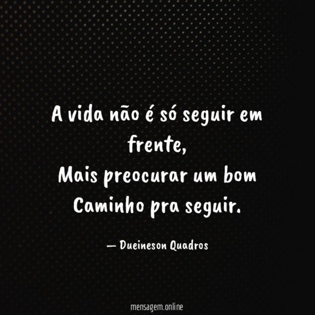 A vida não é só seguir em frente