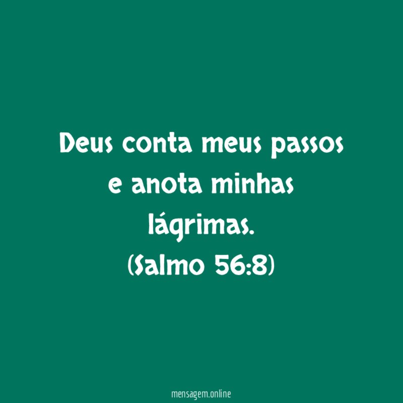 Deus conta meus passos e anota minhas lágrimas