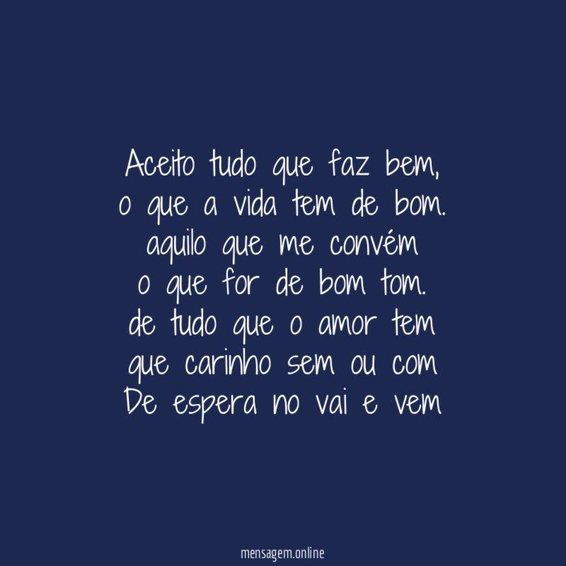 Aceito tudo que faz bem