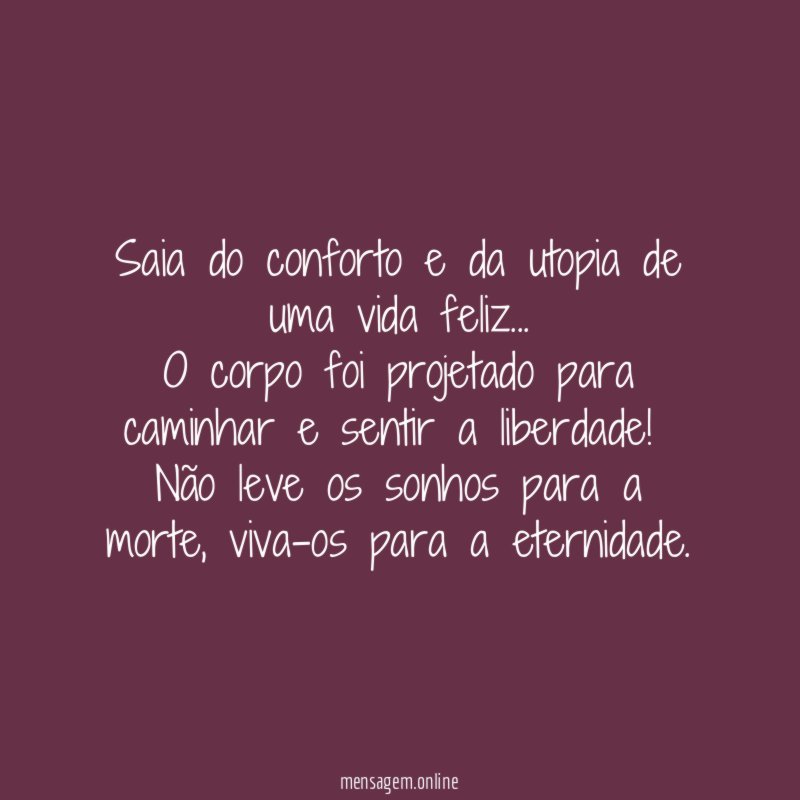 Saia do conforto e da utopia de uma vida feliz